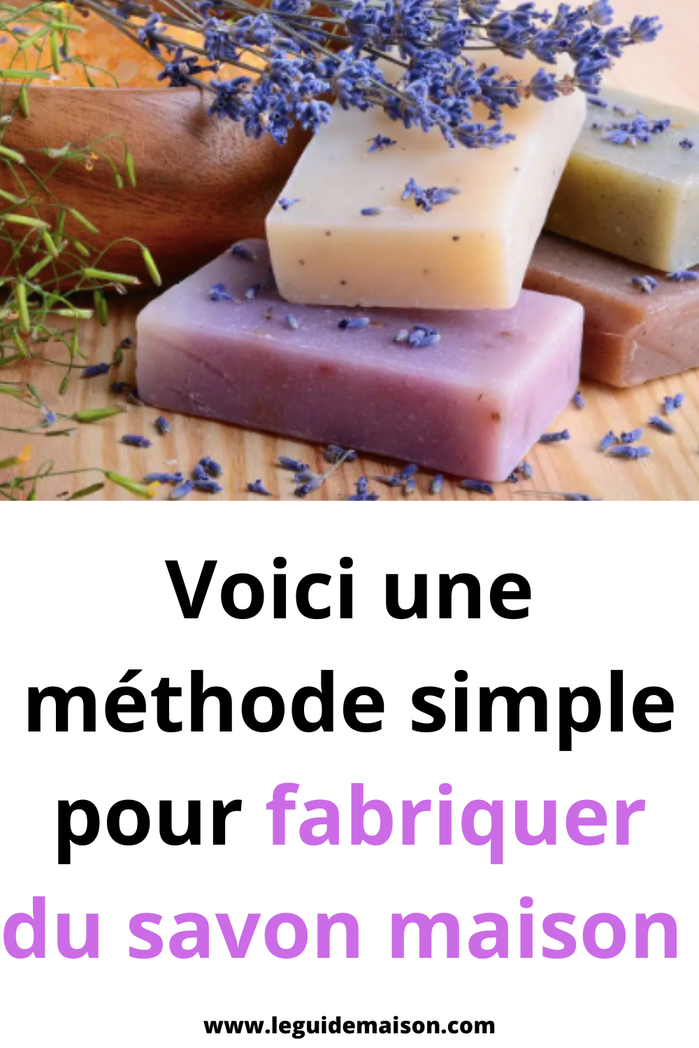 Voici une méthode simple pour fabriquer du savon maison - Le Guide Maison
